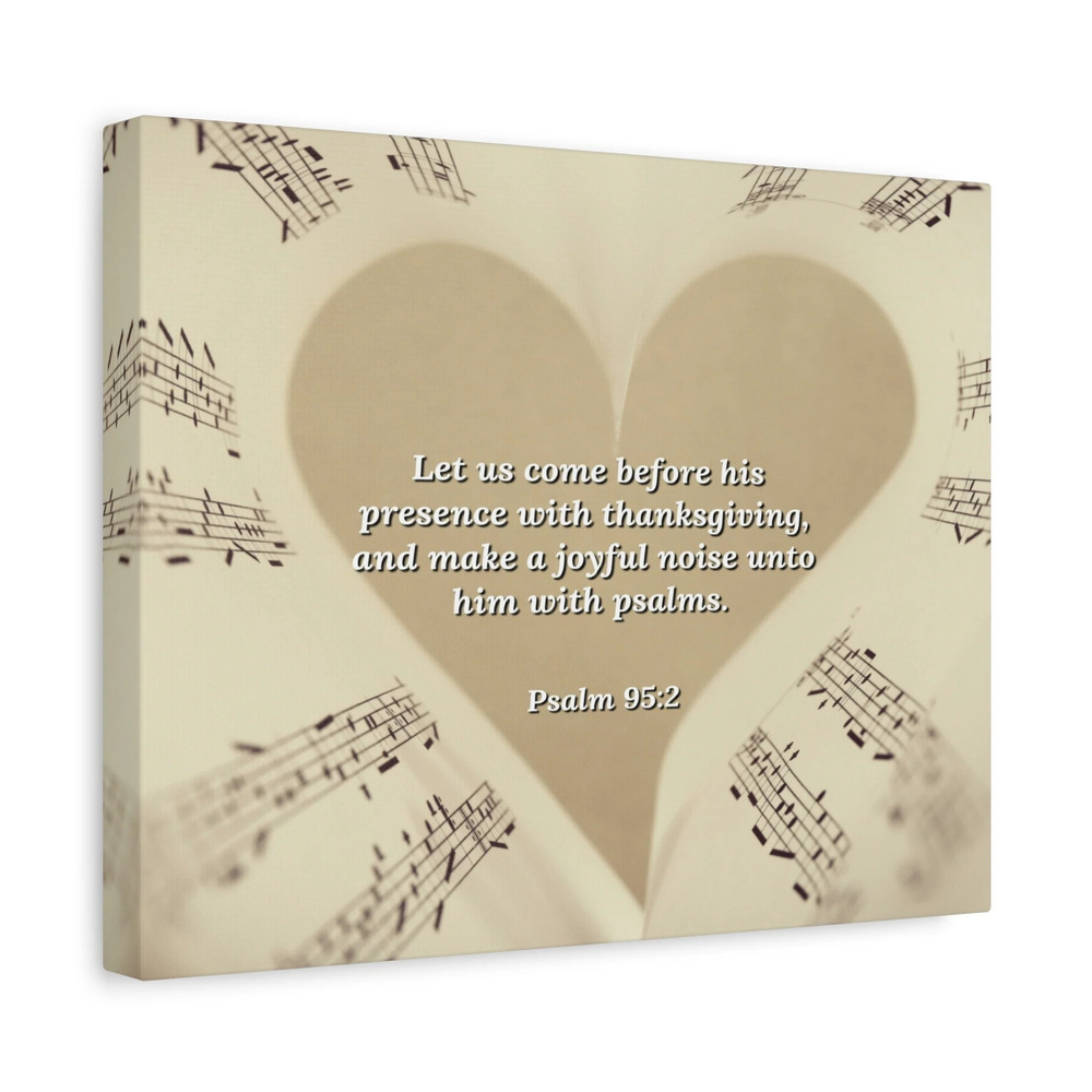 Scripture Canvas A Joyful Noise Psalm 95:2 Christian Wall Art Bible Verse Print